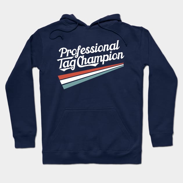 Professional Tag Champion Hoodie by LovableDuck